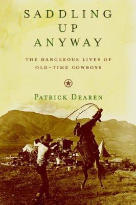 Saddling Up Anyway: The Dangerous Lives of Old-... 1589792238 Book Cover