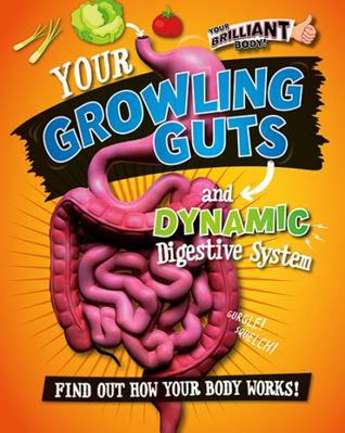 Your Growling Guts and Dynamic Digestive System 0778722112 Book Cover