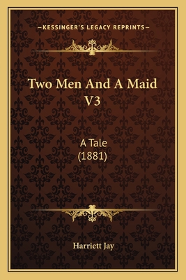 Two Men And A Maid V3: A Tale (1881) 1165792141 Book Cover