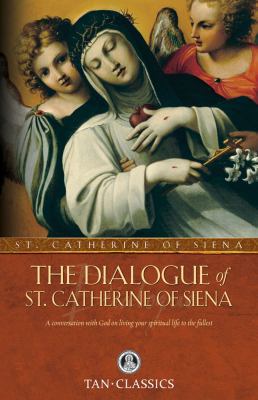 The Dialogue of St. Catherine of Siena: A Conve... 0895551497 Book Cover