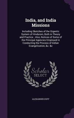 India, and India Missions: Including Sketches o... 1340940949 Book Cover
