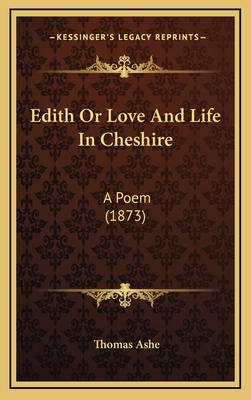 Edith Or Love And Life In Cheshire: A Poem (1873) 1165439778 Book Cover