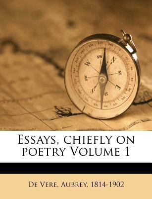 Essays, Chiefly on Poetry Volume 1 1245999567 Book Cover