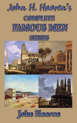 John H. Haaren's Complete Famous Men Series 1515434885 Book Cover