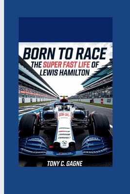 Born to Race: The Super Fast Life of Lewis Hami...            Book Cover