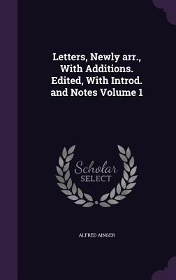 Letters, Newly Arr., with Additions. Edited, wi... 1347265287 Book Cover