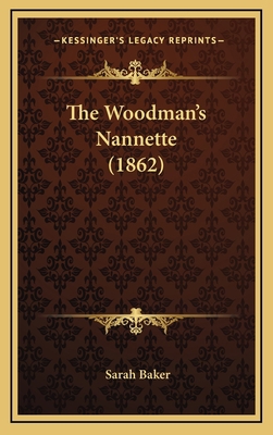 The Woodman's Nannette (1862) 1164213156 Book Cover