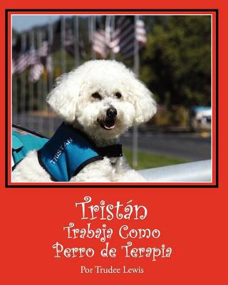 Tristan Trabaja Como Perro de Terapia [Spanish] 1481107259 Book Cover