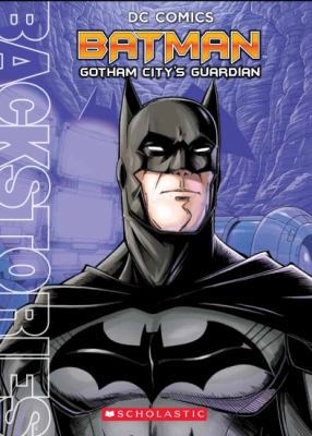 DC Comics Backstories: Batman: Gotham City's Gu... 176027612X Book Cover