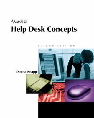 A Guide to Help Desk Concepts, Second Edition 0619159464 Book Cover