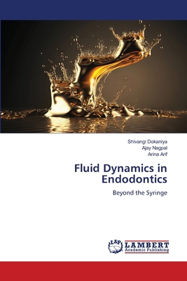 Fluid Dynamics in Endodontics 6205528355 Book Cover