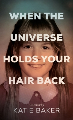 When The Universe Holds Your Hair Back B0FBGF3ZSG Book Cover