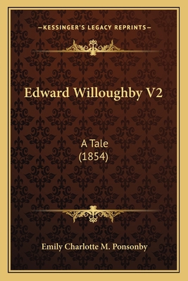 Edward Willoughby V2: A Tale (1854) 116462895X Book Cover