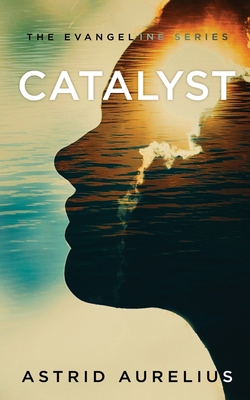 The Evangeline Series: Catalyst 1736695177 Book Cover
