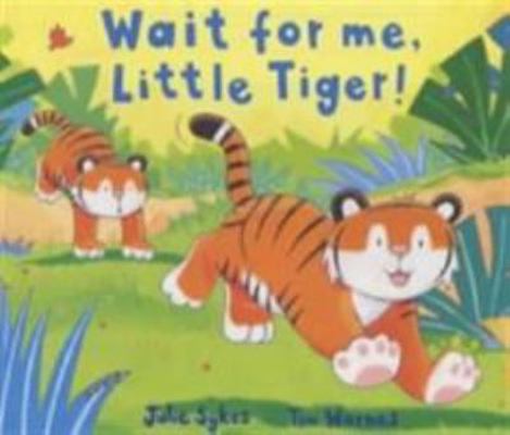 Wait for Me, Little Tiger! 1854307223 Book Cover