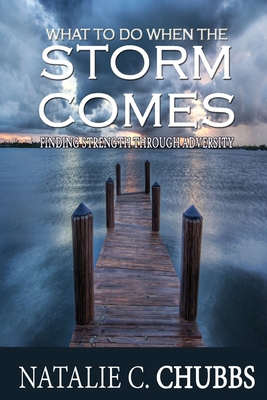 What To Do When The Storm Comes: Finding Streng... 1511665939 Book Cover