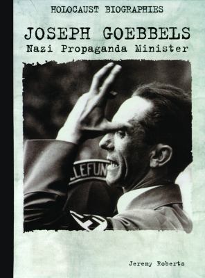 Joseph Goebbels: Nazi Propaganda Minister 0823933091 Book Cover