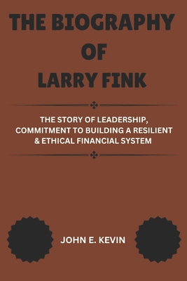 The Biography of Larry Fink: The Story of Leade... B0DR2Q6WH4 Book Cover