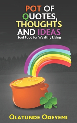 Pot of Quotes, Thoughts and Ideas: Soul Food fo... B0863RS2DV Book Cover