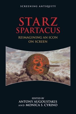 Starz Spartacus: Reimagining an Icon on Screen 1474407846 Book Cover
