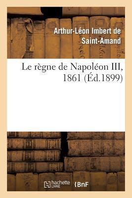 Le Règne de Napoléon III, 1861 [French] 2012895220 Book Cover