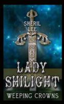 Lady Shilight - Weeping Crowns 1365398099 Book Cover