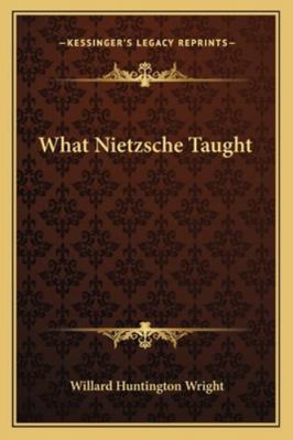 What Nietzsche Taught 1163240729 Book Cover