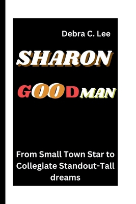 Sharon Goodman: From Small Town Star to Collegi...            Book Cover