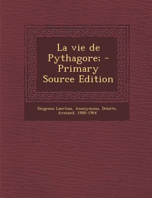La vie de Pythagore; - Primary Source Edition [French] 1294040391 Book Cover