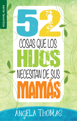52 Cosas Que Los Hijos Necesitan de Sus Mamás -... [Spanish] 078992482X Book Cover