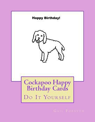 Cockapoo Happy Birthday Cards: Do It Yourself 1539812448 Book Cover