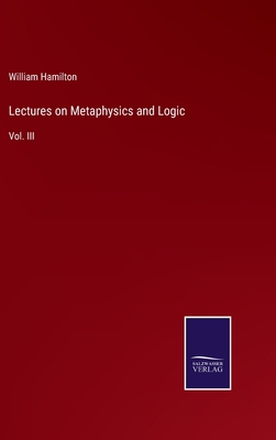 Lectures on Metaphysics and Logic: Vol. III 337509955X Book Cover