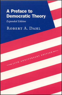 A Preface to Democratic Theory, Expanded Edition 0226134342 Book Cover