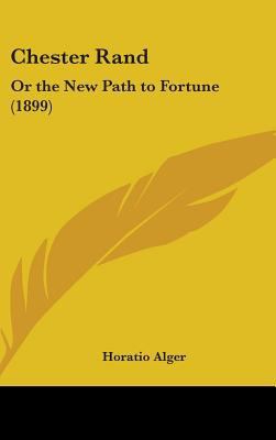 Chester Rand: Or the New Path to Fortune (1899) 0548925909 Book Cover