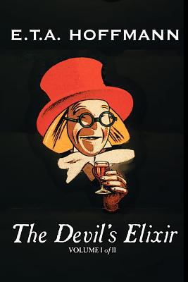 The Devil's Elixir, Vol. I of II by E.T A. Hoff... 1463801009 Book Cover