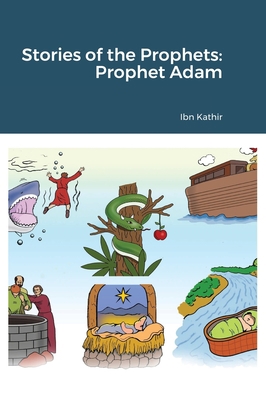 Stories of the Prophets: Prophet Adam with illu... 1643543822 Book Cover