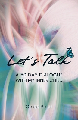 Let's Talk: A 50 Day Dialogue with My Inner Child B0FP3N8DX7 Book Cover