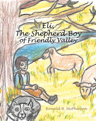 Eli, The Shepherd Boy of Friendly Valley 1643349546 Book Cover