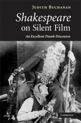 Shakespeare on Silent Film: An Excellent Dumb D... 0521871999 Book Cover