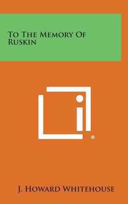 To the Memory of Ruskin 1258965771 Book Cover