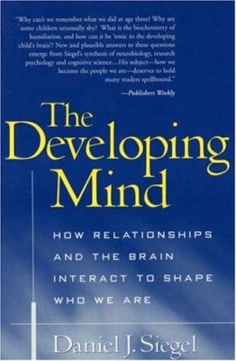 The Developing Mind: How Relationships and the ... 1572307404 Book Cover