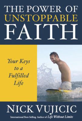 The Power of Unstoppable Faith: Your Keys to a ... 1601426763 Book Cover