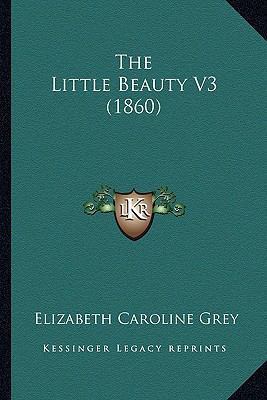The Little Beauty V3 (1860) 1165121476 Book Cover