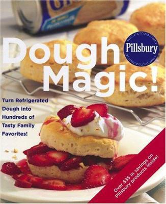Pillsbury Dough Magic!: Turn Refrigerated Dough... 0764588648 Book Cover