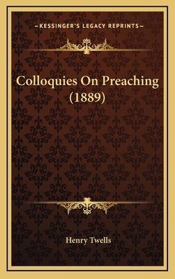 Colloquies On Preaching (1889) 1165973820 Book Cover