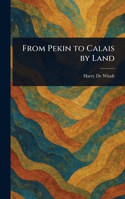 From Pekin to Calais by Land 1023388588 Book Cover