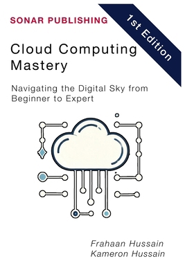 Cloud Computing Mastery: Navigating the Digital... B0DT9XNXP5 Book Cover