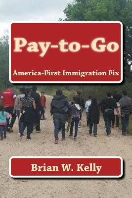 Pay-to-Go: America-First Immigration Fix 1947402145 Book Cover
