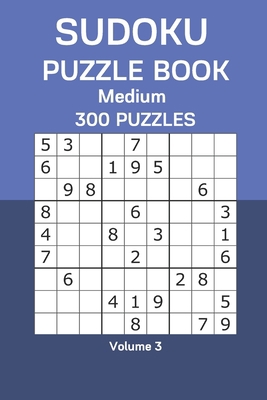 Sudoku Puzzle Book Medium: 300 Puzzles Volume 3 B08F6MVD5H Book Cover