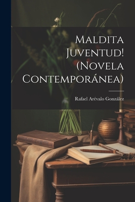Maldita Juventud! (novela Contemporánea) [Spanish] 1021210870 Book Cover